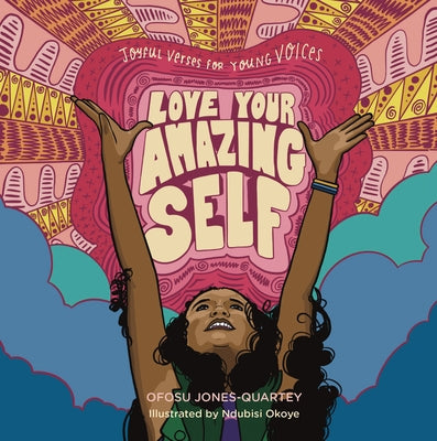 Love Your Amazing Self: Joyful Verses for Young Voices by Jones-Quartey, Ofosu