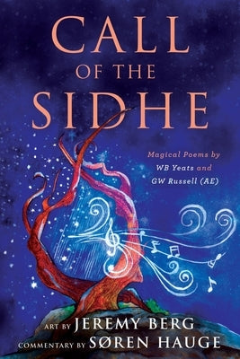 Call of the Sidhe: Magical Poems by WB Yeats and GW Russell (AE) by Hauge, S&#248;ren