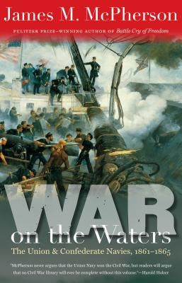 War on the Waters: The Union and Confederate Navies, 1861-1865 by McPherson, James M.