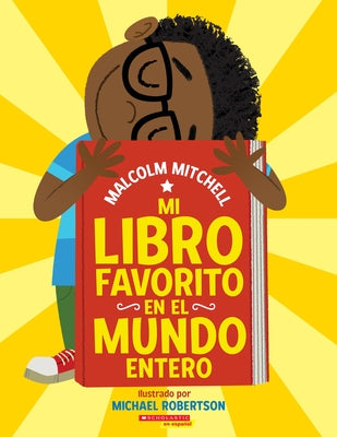 Mi Libro Favorito En El Mundo Entero (My Very Favorite Book in the Whole Wide World) by Mitchell, Malcolm