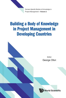 Building a Body of Knowledge in Project Management in Developing Countries by Ofori, George