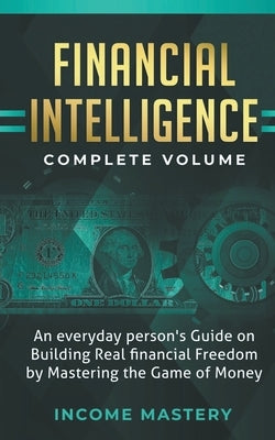 Financial Intelligence: An Everyday Person's Guide by Mastery, Income