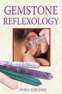 Gemstone Reflexology by Kircher, Nora