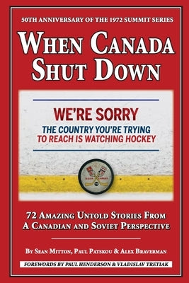 When Canada Shut Down: 50th Anniversary of the 1972 Summit Series by Mitton, Sean