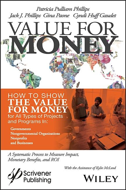 Value for Money: How to Show the Value for Money for All Types of Projects and Programs in Governments, Non-Governmental Organizations, by Phillips, Patricia Pulliam