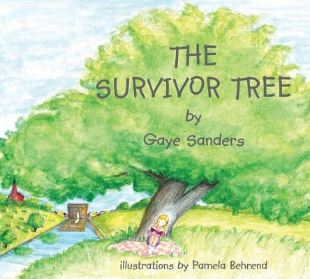 The Survivor Tree: Oklahoma City's Symbol of Hope and Strength by Sanders, Gaye