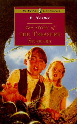 The Story of the Treasure Seekers: Complete and Unabridged by Nesbit, E.