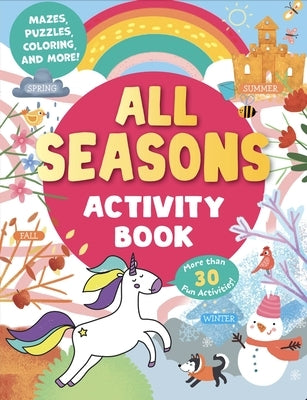 All Seasons Activity Book: Mazes, Puzzles, Coloring, and More! More Than 30 Fun Activities! by Ermilova, Daria