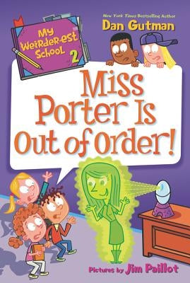 My Weirder-est School: Miss Porter Is Out of Order! by Gutman, Dan