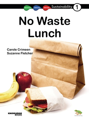 No Waste Lunch: Book 1 by Crimeen, Carole