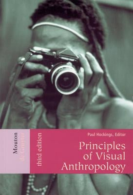 Principles of Visual Anthropology by Hockings, Paul