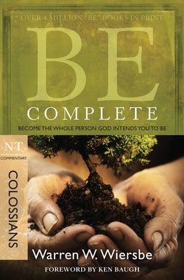 Be Complete (Colossians): Become the Whole Person God Intends You to Be by Wiersbe, Warren W.