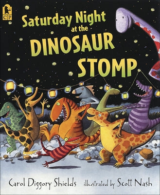 Saturday Night at the Dinosaur Stomp by Shields, Carol Diggory