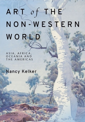 Art of the Non-Western World: Asia, Africa, Oceania, and the Americas by Kelker, Nancy L.