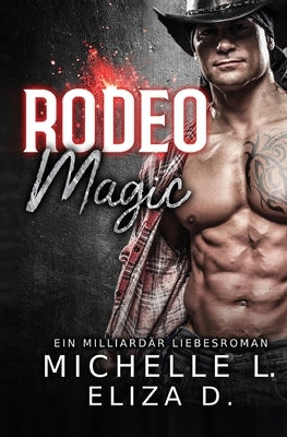 Rodeo Magic: Ein Milliardär Liebesroman by L, Michelle