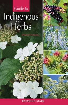 Guide to Indigenous Herbs: Of North America by Stark, Ray
