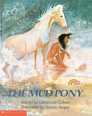 The Mud Pony: A Traditional Skidi Pawnee Tale by Cohen, Caron Lee