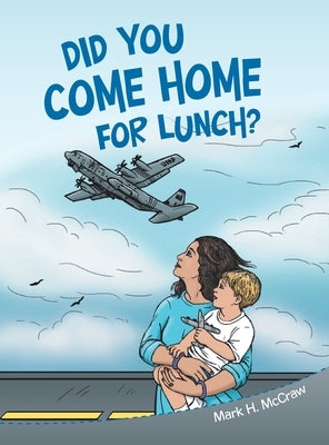 Did You Come Home for Lunch? by McCraw, Mark H.