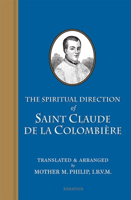 The Spiritual Direction of Saint Claude de Colombiere by Philip, M.