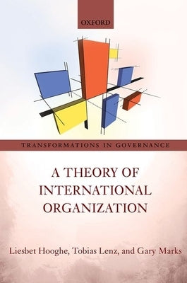 A Theory of International Organization by Hooghe, Liesbet