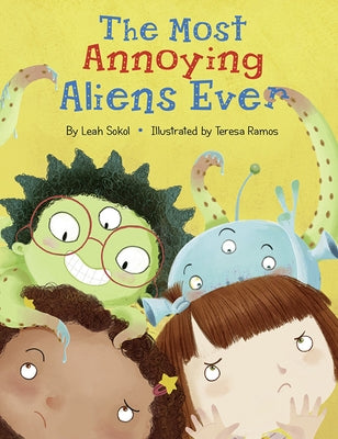 The Most Annoying Aliens Ever by Sokol, Leah