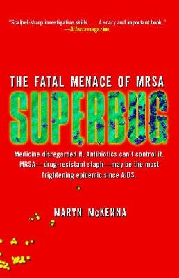 Superbug: The Fatal Menace of MRSA by McKenna, Maryn