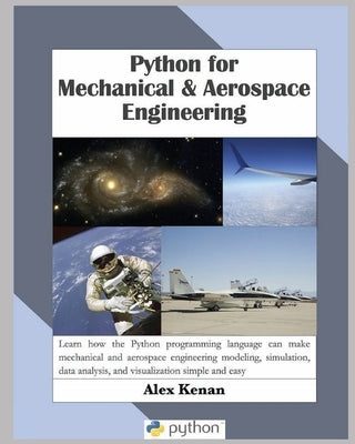 Python for Mechanical and Aerospace Engineering by Kenan, Alex