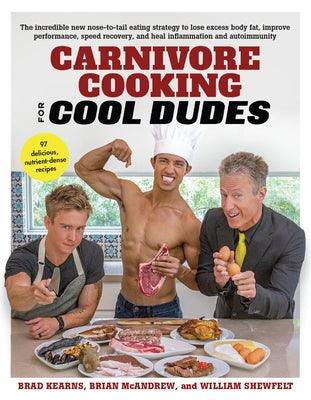 Carnivore Cooking for Cool Dudes by Kearns, Brad