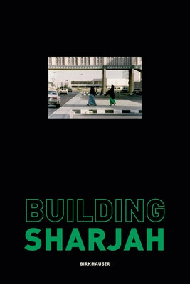 Building Sharjah by Al Qassemi, Sultan Sooud