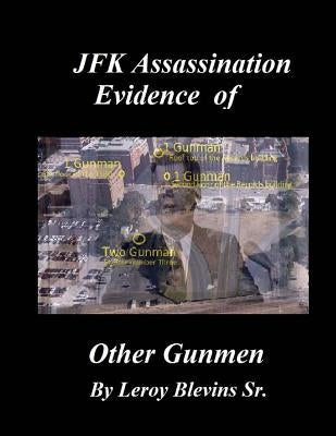 JFK Assassination Evidence of Other Gunmen by Blevins Sr, Leroy