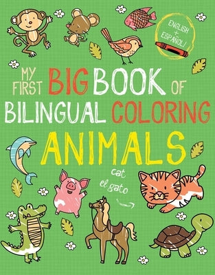 My First Big Book of Bilingual Coloring Animals: Spanish by Little Bee Books