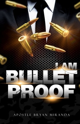 I Am Bulletproof by Miranda, Bryan