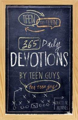 Teen to Teen: 365 Daily Devotions by Teen Guys for Teen Guys by Hummel, Patti M.