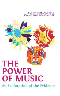 The Power of Music: An Exploration of the Evidence by Hallam, Susan