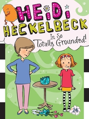 Heidi Heckelbeck Is So Totally Grounded! by Coven, Wanda