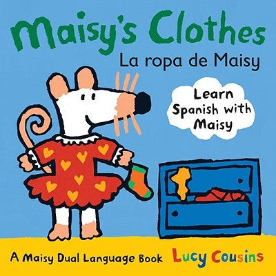 Maisy's Clothes La Ropa de Maisy: A Maisy Dual Language Book by Cousins, Lucy