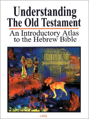 Understanding the Old Testament: An Introductory Atlas to the Hebrew Bible by Sarel, Baruch