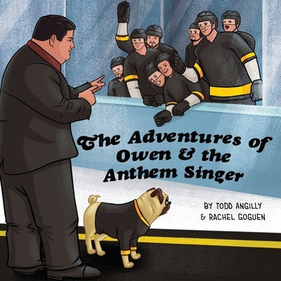 The Adventures of Owen & the Anthem Singer by Angilly, Todd