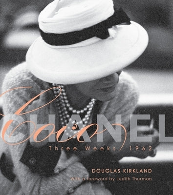 Coco Chanel: Three Weeks/1962: The Limited Edition by Kirkland, Douglas