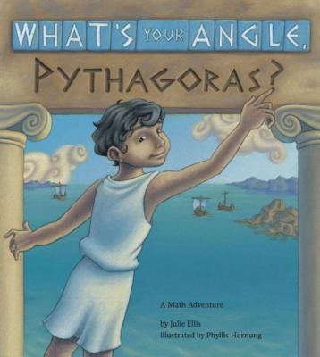 What's Your Angle, Pythagoras? by Ellis, Julie