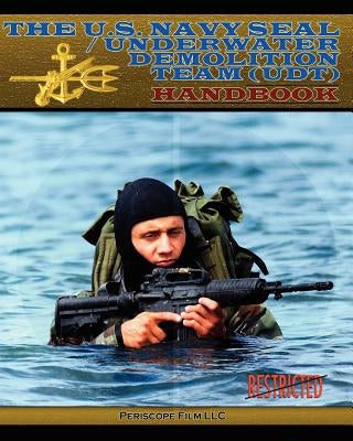 The U.S. Navy Seal / Underwater Demolition Team (Udt) Handbook by Dunne, Ltjg Usnr T.