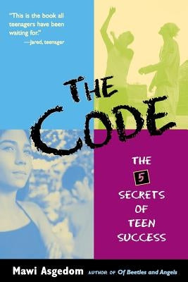 The Code: The 5 Secrets of Teen Success by Asgedom, Mawi