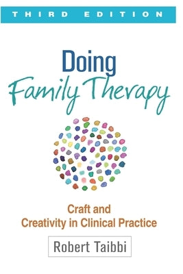 Doing Family Therapy: Craft and Creativity in Clinical Practice, Third Edition, Paperback by Famy