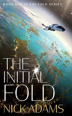 The Initial Fold: A first contact space opera adventure by Adams, Nick