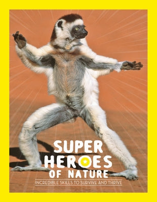 Superheroes of Nature: Incredible Skills to Survive and Thrive by Feterman, Georges