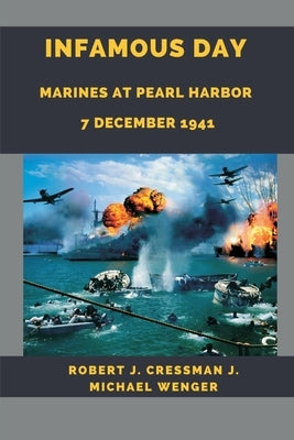 Infamous Day: Marines at Pearl Harbor 7 December 1941 by Cressman, Robert J.