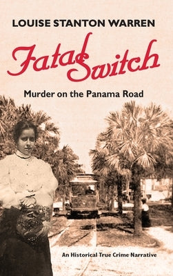 Fatal Switch: Murder on the Panama Road by Warren, Louise Stanton