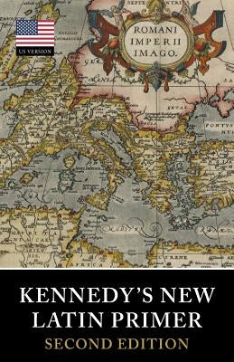 Kennedy's New Latin Primer by Kennedy, Benjamin Hall