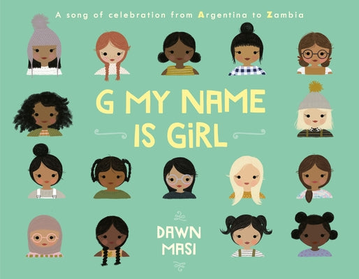 G My Name Is Girl: A Song of Celebration from Argentina to Zambia by Masi, Dawn