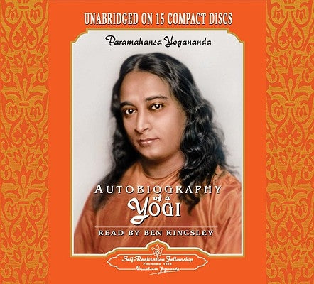 Autobiography of a Yogi: Unabridged Audiobook Read by Ben Kingsley by Yogananda, Paramahansa